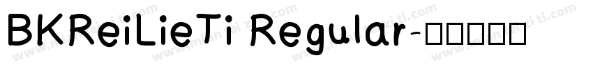 BKReiLieTi Regular字体转换